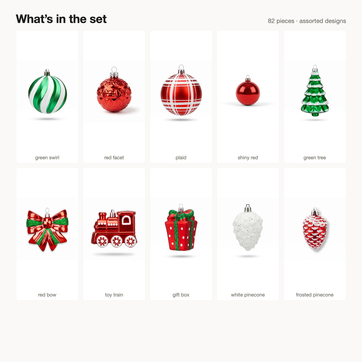 What's in the set: 82 assorted red, green and white ornaments